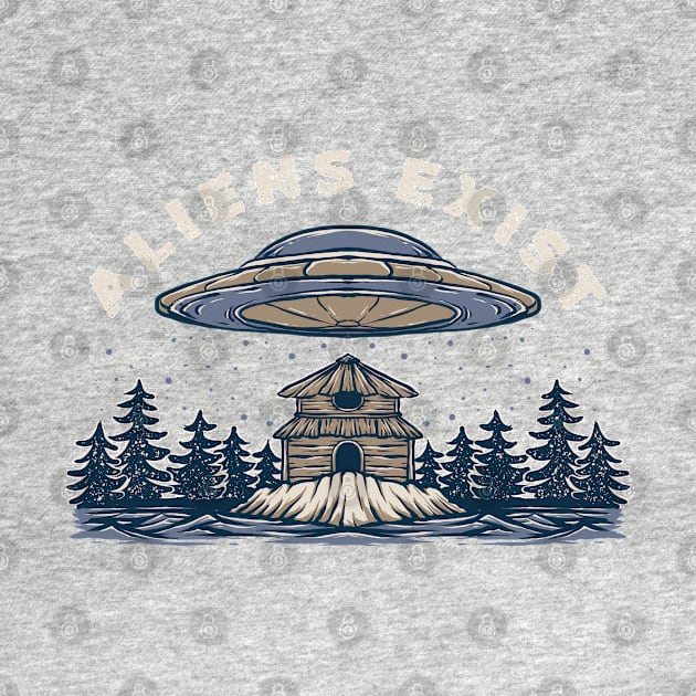 Aliens Exist Just Ask The Feds by RKP'sTees